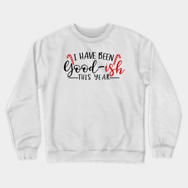 I have been good-ish this year (Light bg) Crewneck Sweatshirt by ThinkLMAO